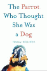 Bookcover of
Parrot Who Thought She Was a Dog
by Nancy Ellis-Bell