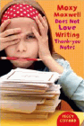 Amazon.com order for
Moxy Maxwell Does Not Love Writing Thank-You Notes
by Peggy Gifford