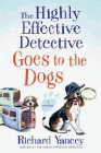 Bookcover of
Highly Effective Detective Goes to the Dogs
by Richard Yancey