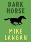 Bookcover of
Dark Horse
by Mike Langan