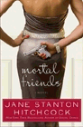 Amazon.com order for
Mortal Friends
by Jane Stanton Hitchcock