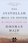 Bookcover of
Ayatollah Begs to Differ
by Hooman Majd