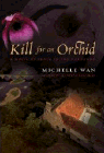 Amazon.com order for
Kill for an Orchid
by Michelle Wan