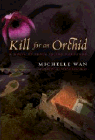 Bookcover of
Kill for an Orchid
by Michelle Wan