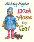 Amazon.com order for
Don't Want to Go!
by Shirley Hughes