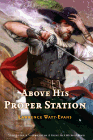 Amazon.com order for
Above His Proper Station
by Lawrence Watt-Evans