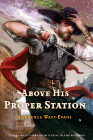 Amazon.com order for
Above His Proper Station
by Lawrence Watt-Evans