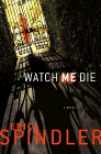 Bookcover of
Watch Me Die
by Erica Spindler
