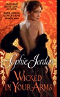 Bookcover of
Wicked In Your Arms
by Sophie Jordan