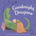 Bookcover of
Goodnight, Dragons
by Judith Roth
