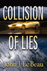 Bookcover of
Collision of Lies
by John J. LeBeau