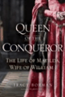 Bookcover of
Queen of the Conqueror
by Tracy Borman