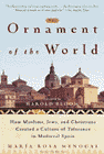 Bookcover of
Ornament of the World
by María Rosa Menocal