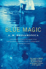 Bookcover of
Blue Magic
by A. M. Dellamonica
