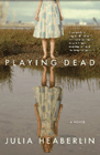 Amazon.com order for
Playing Dead
by Julia Heaberlin