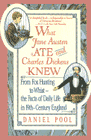 Bookcover of
What Jane Austen Ate, and Charles Dickens Knew
by Daniel Pool