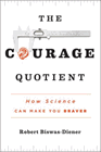 Bookcover of
Courage Quotient
by Robert Biswas-Diener