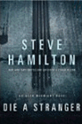 Bookcover of
Die a Stranger
by Steve Hamilton