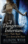 Amazon.com order for
Dangerous Inheritance
by Alison Weir