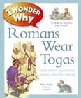 Bookcover of
I Wonder Why Romans Wore Togas
by Fiona Macdonald