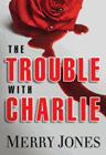 Amazon.com order for
Trouble with Charlie
by Merry Jones
