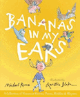 Amazon.com order for
Bananas in My Ears
by Michael Rosen