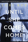 Bookcover of
Until She Comes Home
by Lori Roy