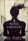 Amazon.com order for
Fatal Likeness
by Lynn Shepherd