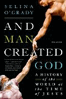 Bookcover of
And Man Created God
by Selina O'Grady