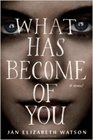 Amazon.com order for
What Has Become of You
by Jan Elizabeth Watson