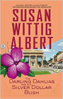 Bookcover of
Darling Dahlias and the Silver Dollar Bush
by Susan Wittig Albert