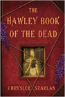 Bookcover of
Hawley Book of the Dead
by Chrysler Szarlan