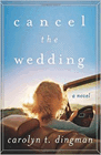 Bookcover of
Cancel the Wedding
by Carolyn T. Dingman