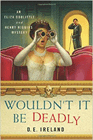 Amazon.com order for
Wouldn't It Be Deadly
by D. E. Ireland