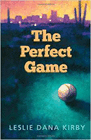 Bookcover of
Perfect Game
by Leslie Dana Kirby