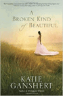 Bookcover of
Broken Kind Of Beautiful
by Katie Ganshert