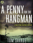 Bookcover of
Penny for the Hangman
by Tom Savage