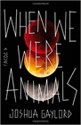 Amazon.com order for
When We Were Animals
by Joshua Gaylord