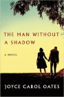 Bookcover of
Man without a Shadow
by Joyce Carol Oates