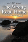 Bookcover of
Wrong Road Home
by Ian A. O'Connor