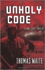 Bookcover of
Unholy Code
by Thomas Waite