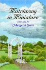 Bookcover of
Matrimony in Miniature
by Margaret Grace