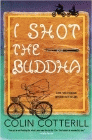 Bookcover of
I Shot the Buddha
by Colin Cotterill