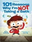 Bookcover of
101 Reasons Why I'm Not Taking a Bath
by Stacy McAnulty