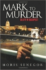 Bookcover of
Mark to Murder
by Moris Senegor