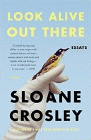 Bookcover of
Look Alive Out There
by Sloane Crosley
