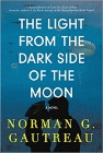 Bookcover of
Light from the Dark Side of the Moon
by Norman G. Gautreau