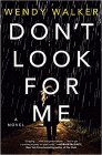 Bookcover of
Don't Look for Me
by Wendy Walker