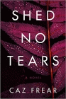 Bookcover of
Shed No Tears
by Caz Frear