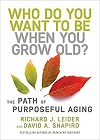 Amazon.com order for
Who Do You Want to Be When You Grow Old?
by Richard J. Leider